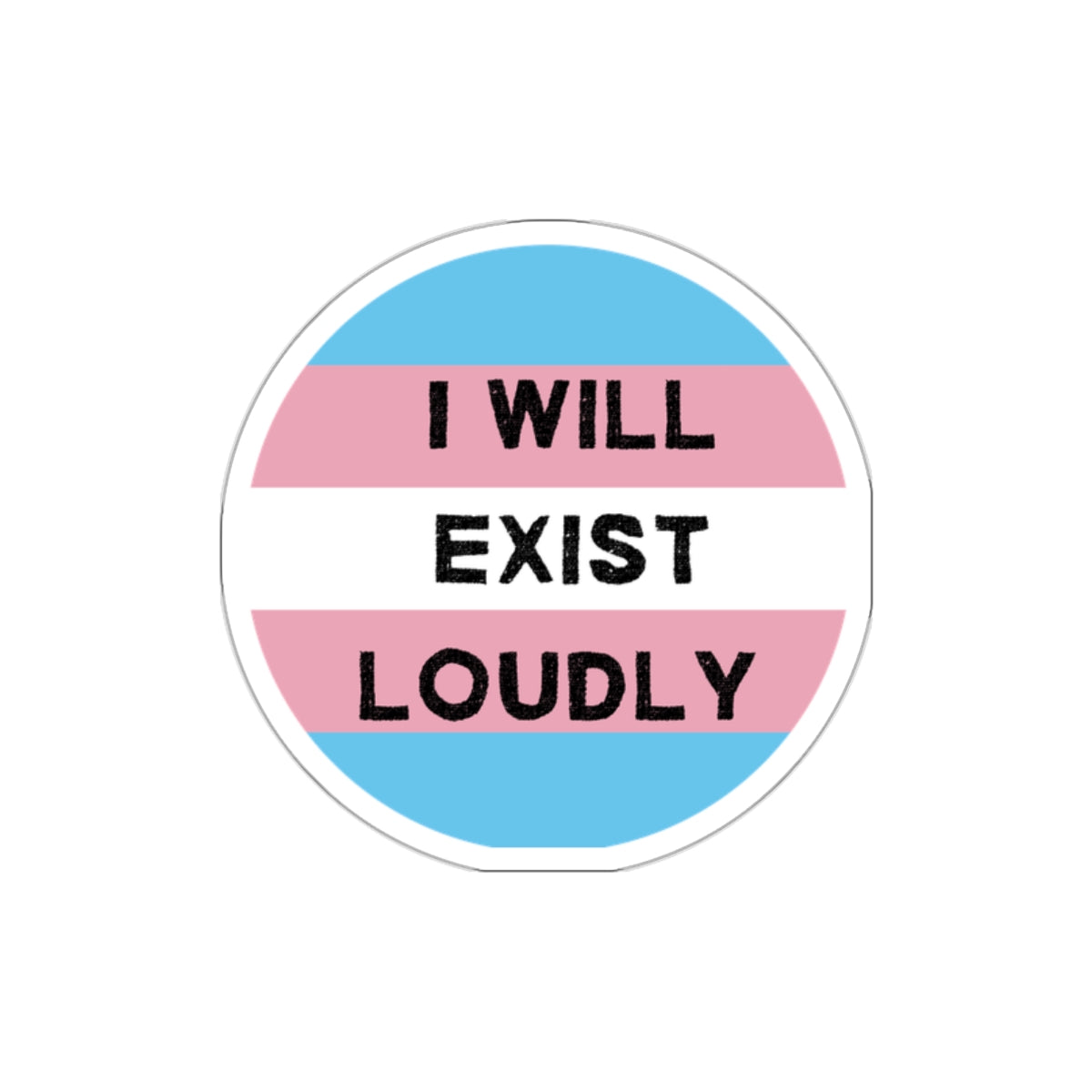 I Will Exist Loudly Sticker