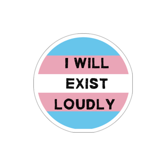 I Will Exist Loudly Sticker