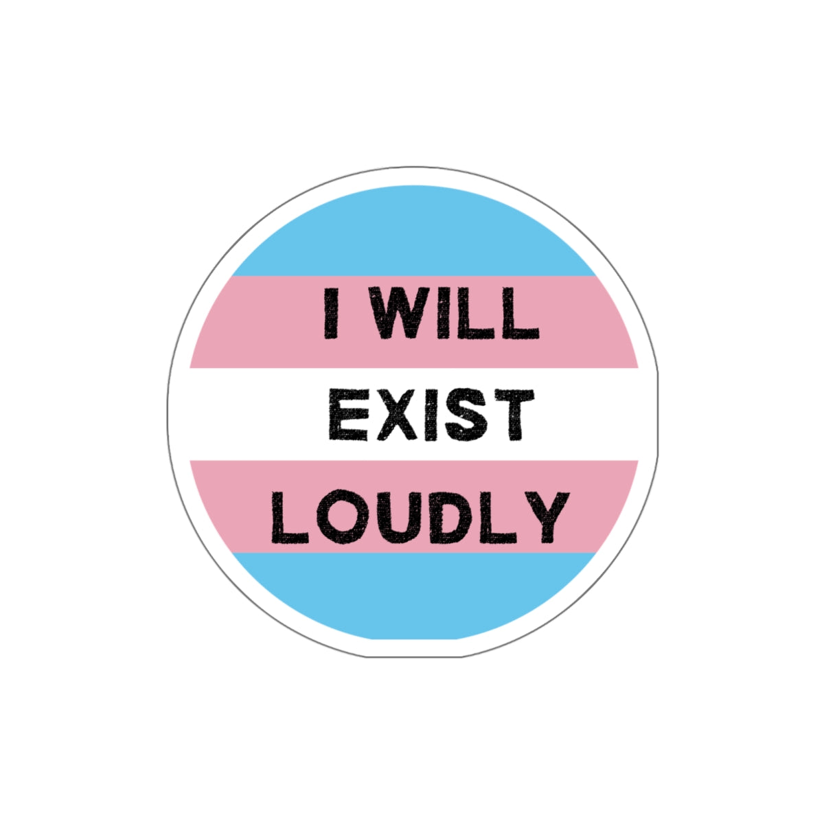 I Will Exist Loudly Sticker