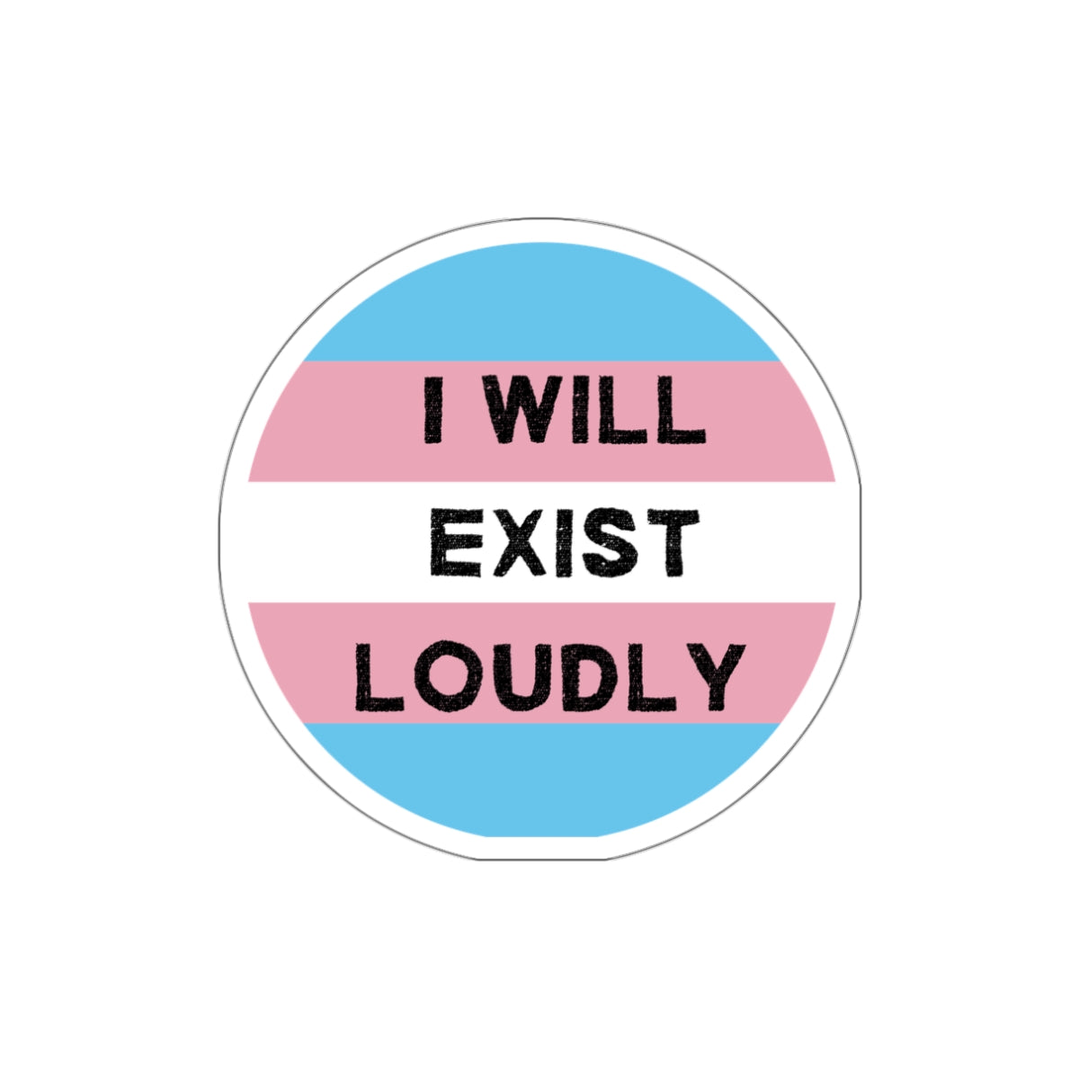I Will Exist Loudly Sticker